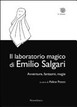 Il Laboratorio Magico Di Emilio Salgari Felice Pozzo