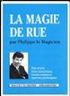 La Magie De Rue Philippe Le Magicien